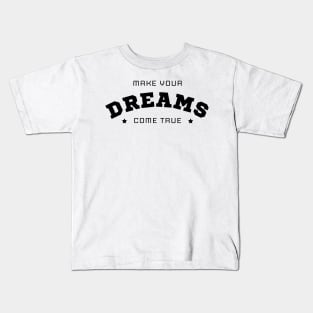 Making Your Dreams Come True: Pursue, Persist, Prevail Kids T-Shirt